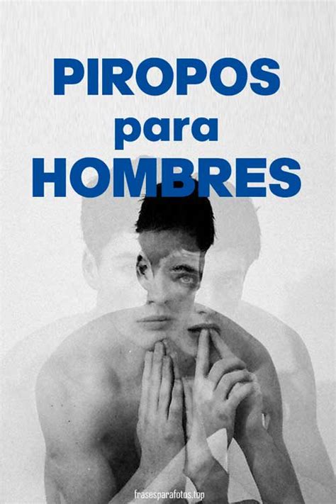 piropos para un hombre chistosos|piropos para hombres hot.